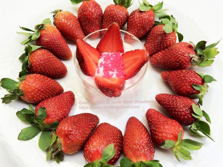 Creative Ways to Serve Fresh Strawberries Live Life and Love