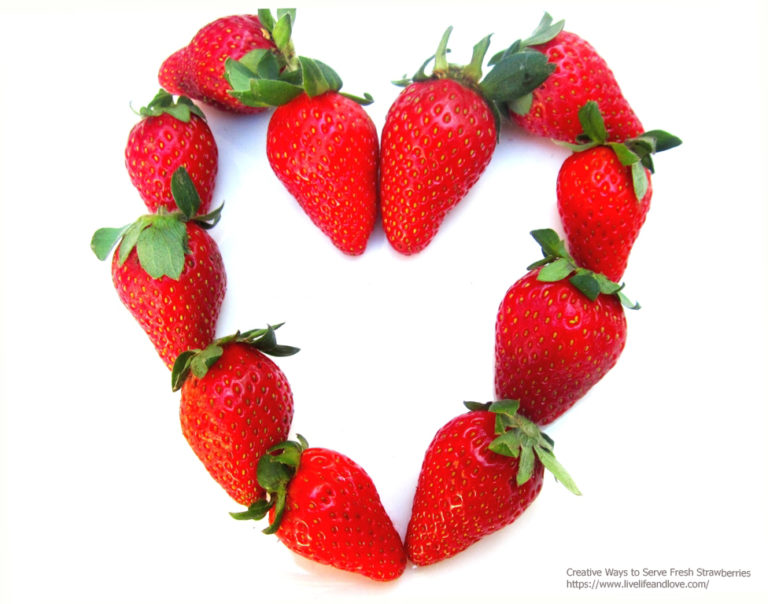 Creative Ways to Serve Fresh Strawberries Live Life and Love